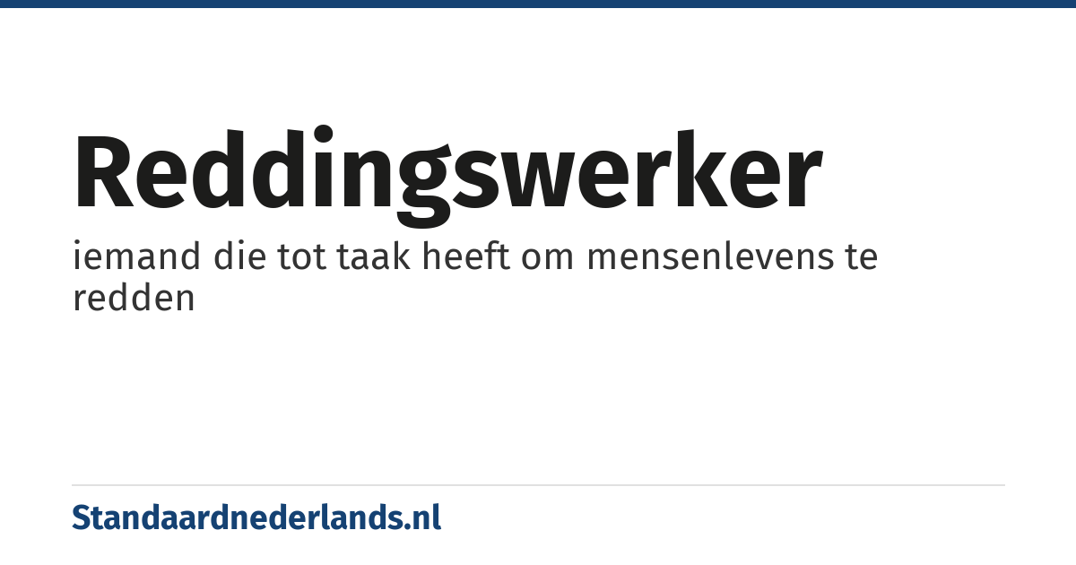 reddingswerker: iemand die tot taak heeft om mensenlevens te redden