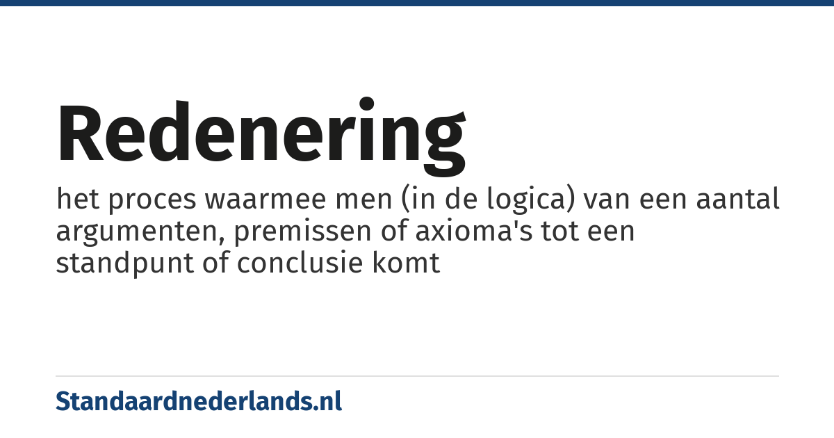 redenering: het proces waarmee men (in de logica) van een aantal argumenten, premissen of axioma's tot een standpunt of conclusie komt