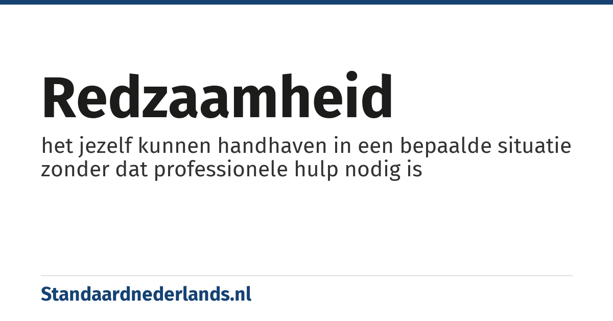 redzaamheid: het jezelf kunnen handhaven in een bepaalde situatie zonder dat professionele hulp nodig is