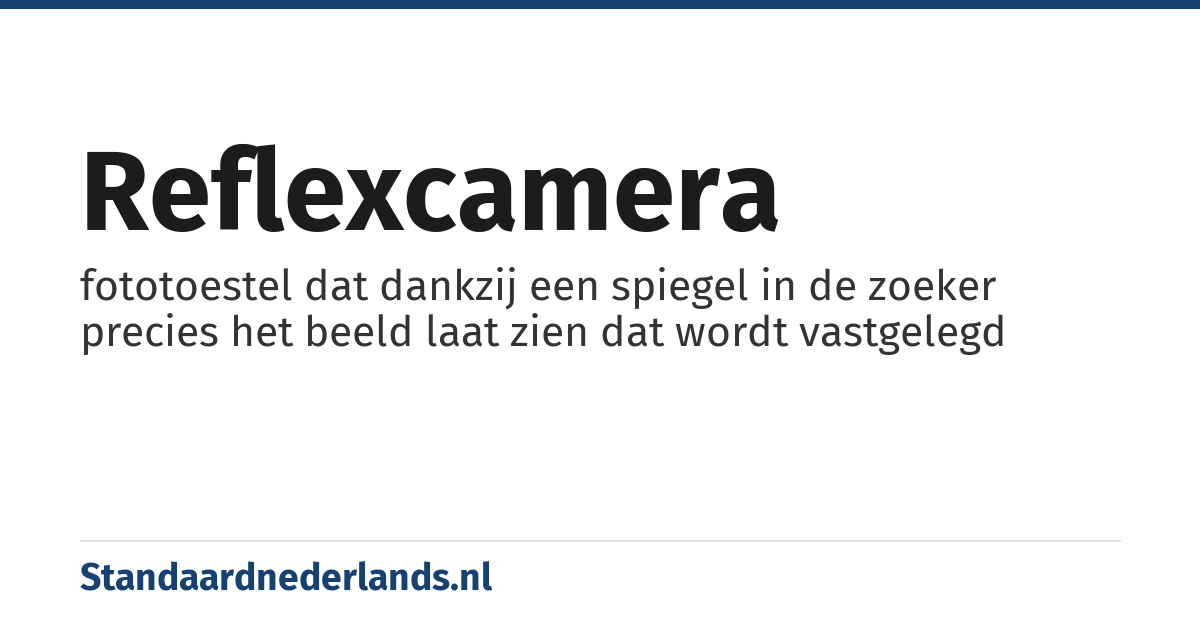 reflexcamera: fototoestel dat dankzij een spiegel in de zoeker precies het beeld laat zien dat wordt vastgelegd