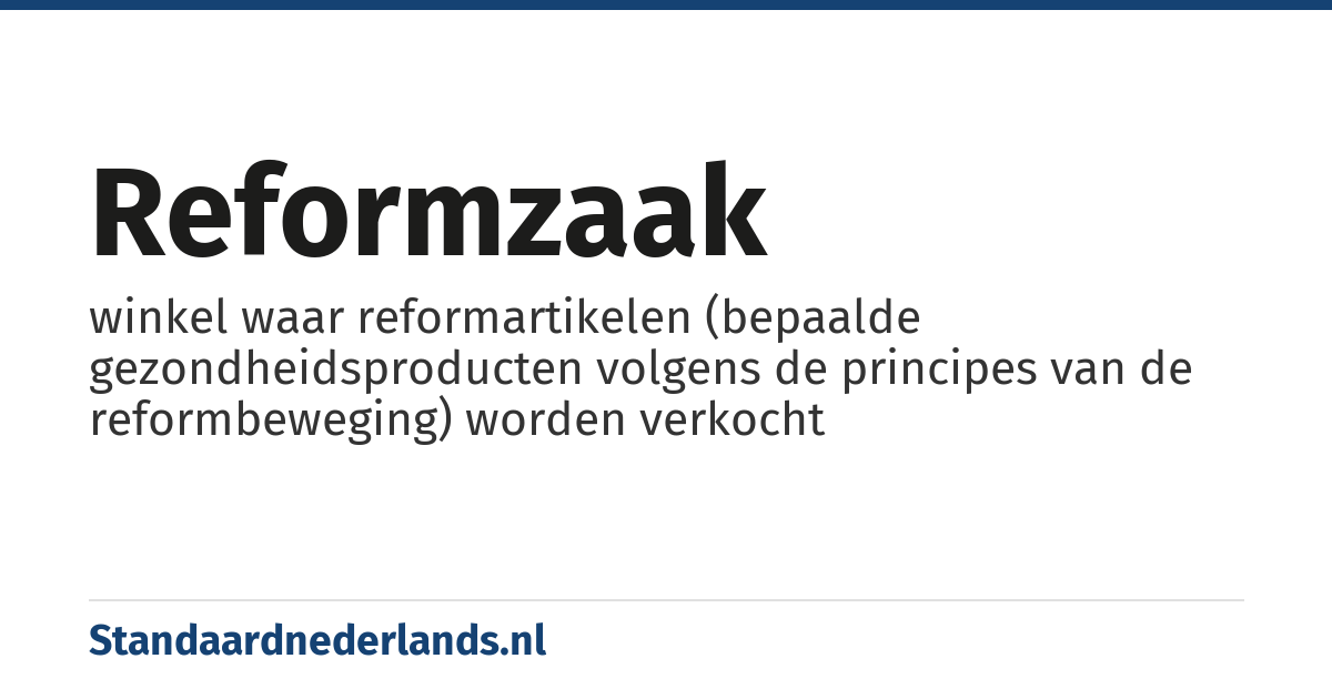 reformzaak: winkel waar reformartikelen (bepaalde gezondheidsproducten volgens de principes van de reformbeweging) worden verkocht