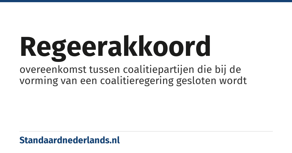 regeerakkoord: overeenkomst tussen coalitiepartijen die bij de vorming van een coalitieregering gesloten wordt