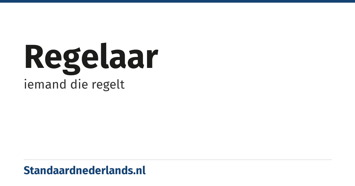 regelaar: iemand die regelt