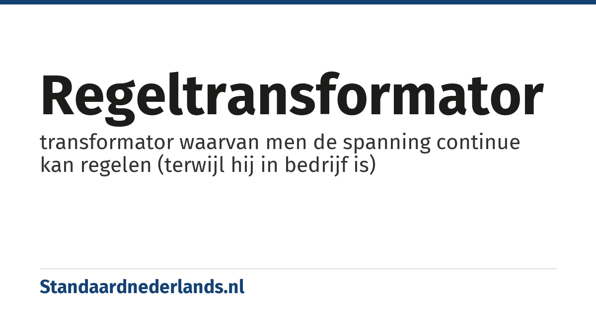 regeltransformator: transformator waarvan men de spanning continue kan regelen (terwijl hij in bedrijf is)