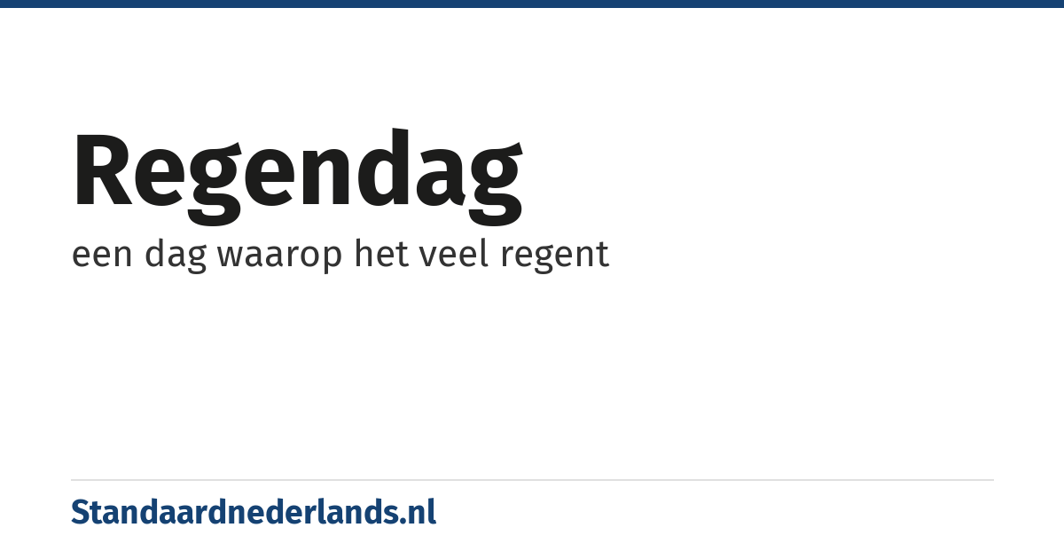 regendag: een dag waarop het veel regent
