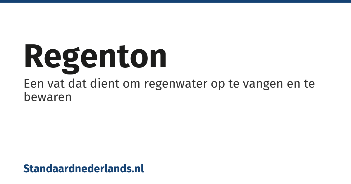 regenton: Een vat dat dient om regenwater op te vangen en te bewaren