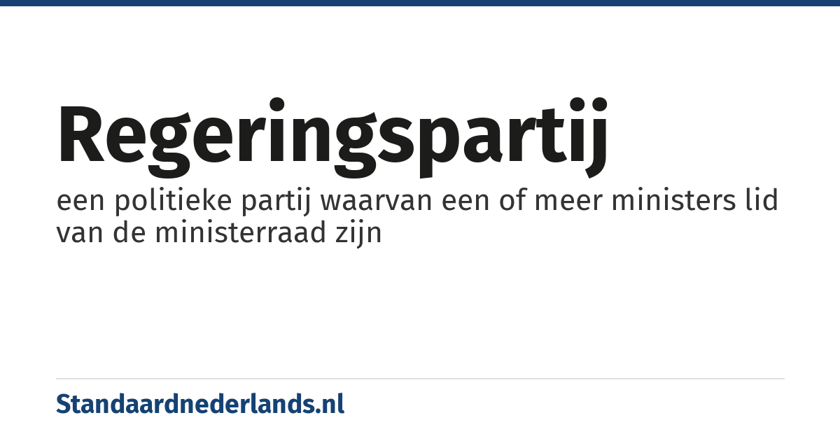 regeringspartij: een politieke partij waarvan een of meer ministers lid van de ministerraad zijn