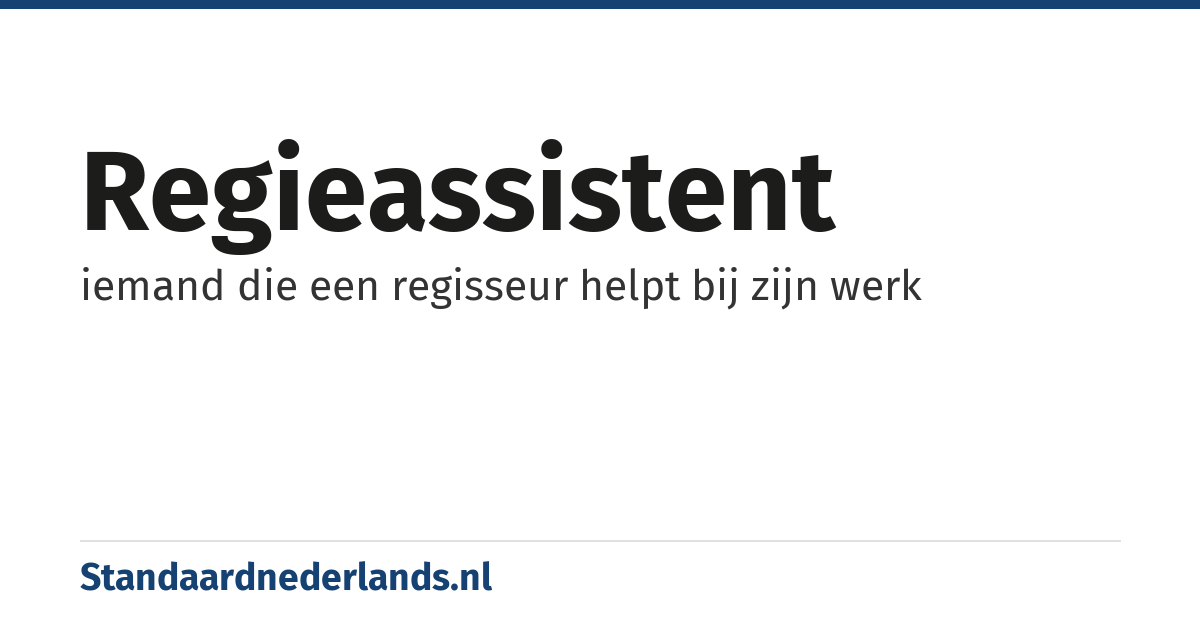 regieassistent: iemand die een regisseur helpt bij zijn werk
