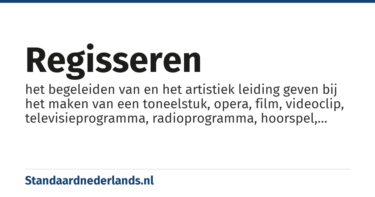 regisseren: het begeleiden van en het artistiek leiding geven bij het maken van een toneelstuk, opera, film, videoclip, televisieprogramma, radioprogramma, hoorspel, nasynchronisatie