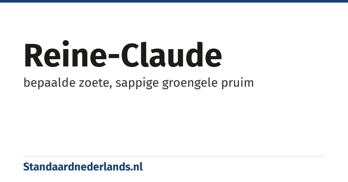 reine-claude: bepaalde zoete, sappige groengele pruim