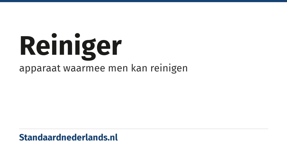 reiniger: apparaat waarmee men kan reinigen