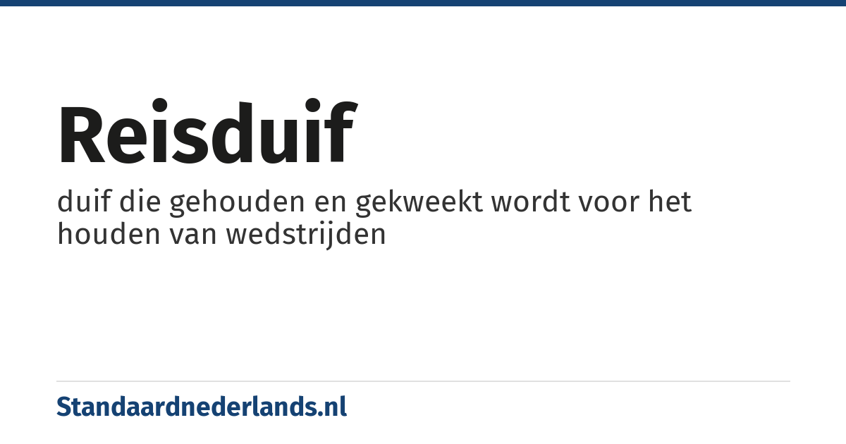 reisduif: duif die gehouden en gekweekt wordt voor het houden van wedstrijden