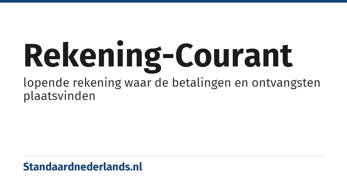 rekening-courant: lopende rekening waar de betalingen en ontvangsten plaatsvinden