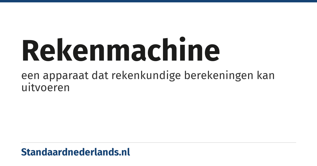 rekenmachine: een apparaat dat rekenkundige berekeningen kan uitvoeren