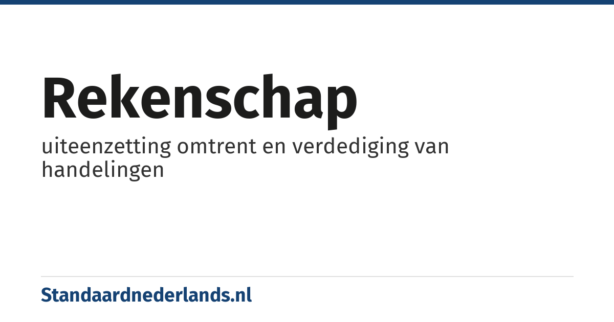 rekenschap: uiteenzetting omtrent en verdediging van handelingen