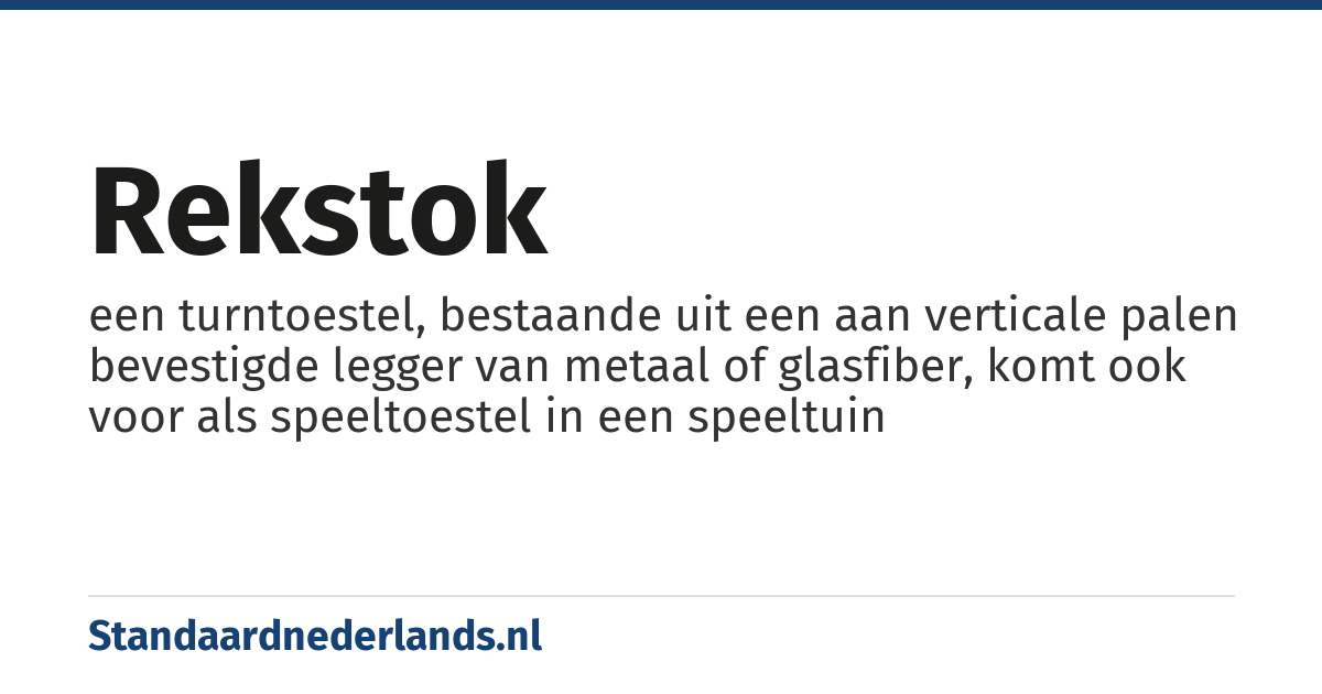 rekstok: een turntoestel, bestaande uit een aan verticale palen bevestigde legger van metaal of glasfiber, komt ook voor als speeltoestel in een speeltuin