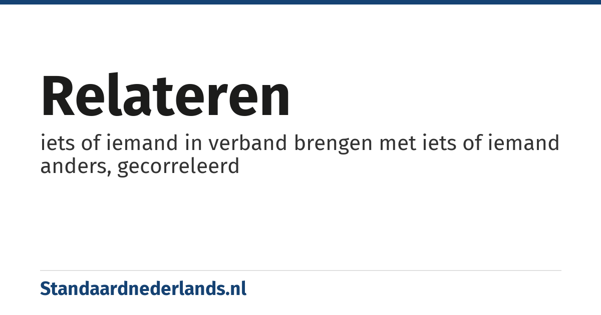 relateren: iets of iemand in verband brengen met iets of iemand anders, gecorreleerd