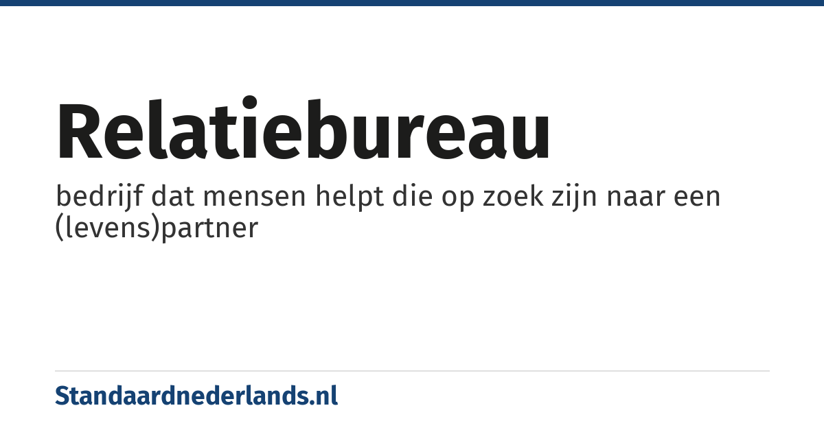 relatiebureau: bedrijf dat mensen helpt die op zoek zijn naar een (levens)partner