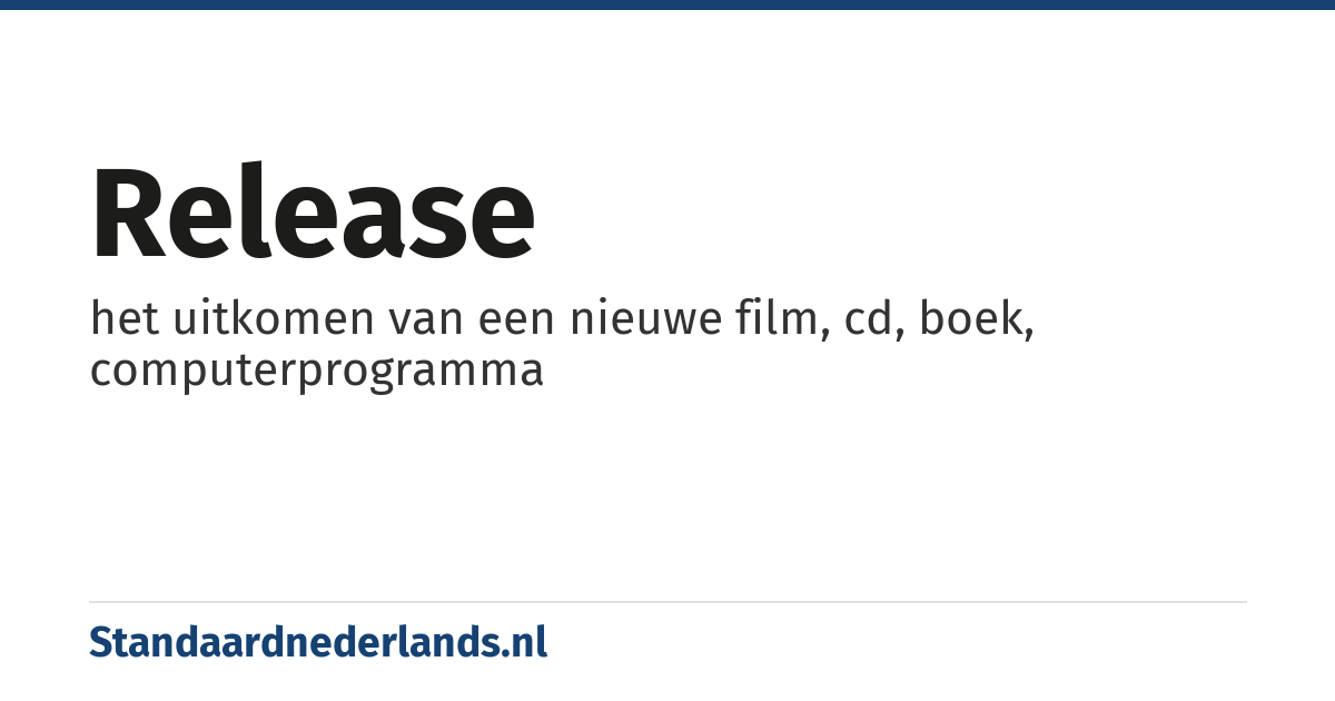 release: het uitkomen van een nieuwe film, cd, boek, computerprogramma