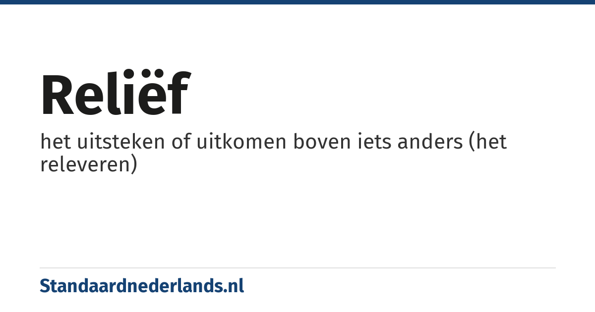 reliëf: het uitsteken of uitkomen boven iets anders (het releveren)