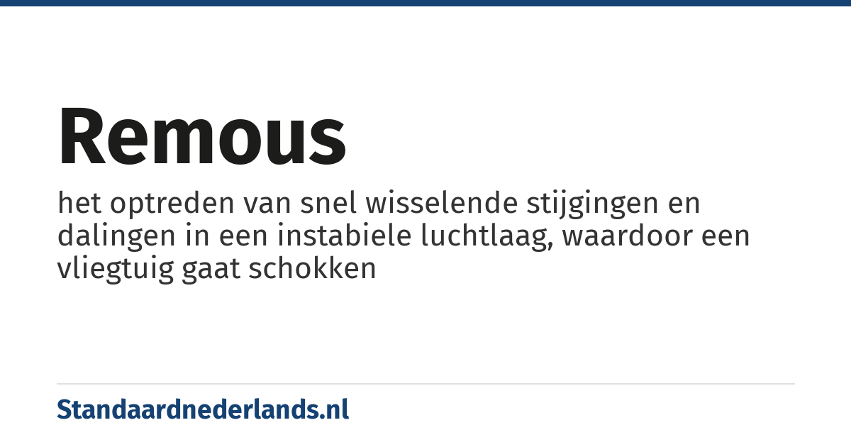 remous: het optreden van snel wisselende stijgingen en dalingen in een instabiele luchtlaag, waardoor een vliegtuig gaat schokken