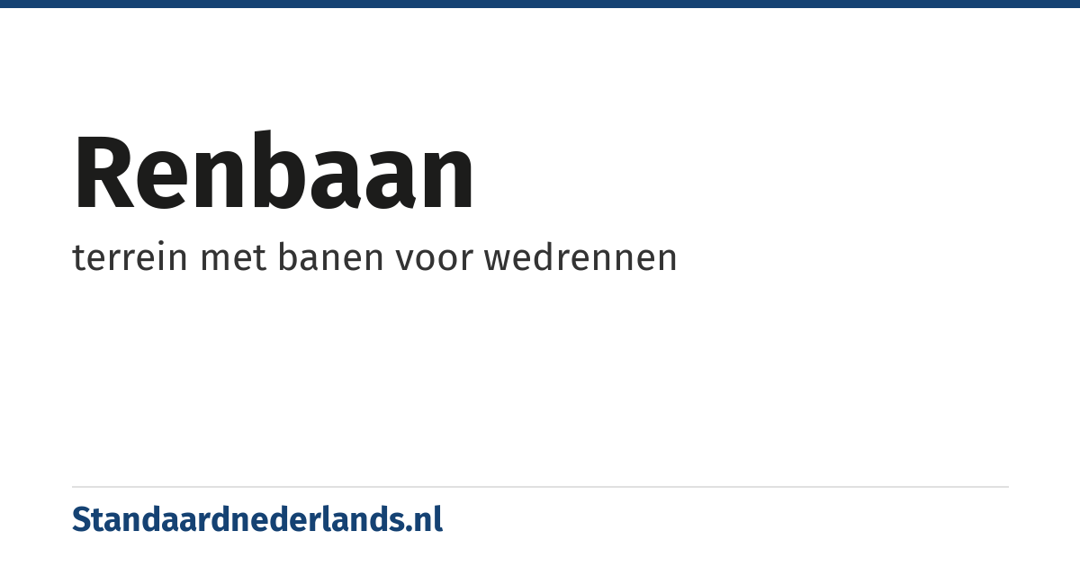 renbaan: terrein met banen voor wedrennen