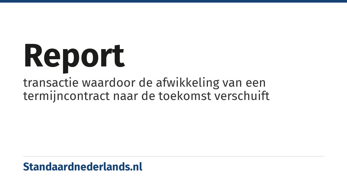 report: transactie waardoor de afwikkeling van een termijncontract naar de toekomst verschuift