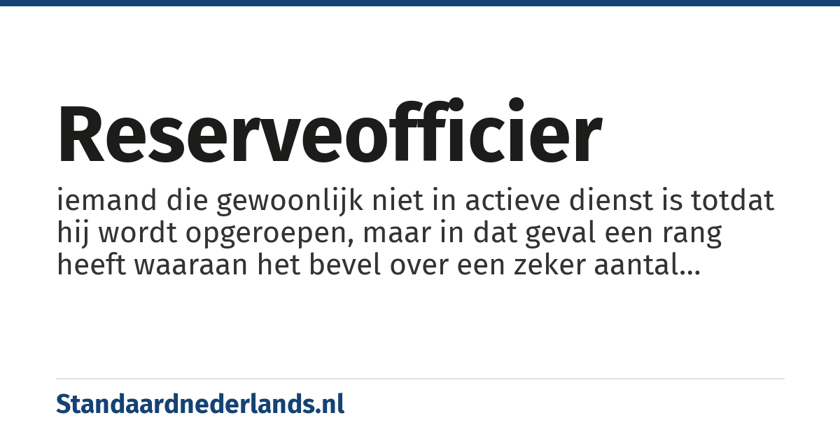 reserveofficier: iemand die gewoonlijk niet in actieve dienst is totdat hij wordt opgeroepen, maar in dat geval een rang heeft waaraan het bevel over een zeker aantal ondergeschikten is verbonden, leidinggevende bij reserve-eenheden