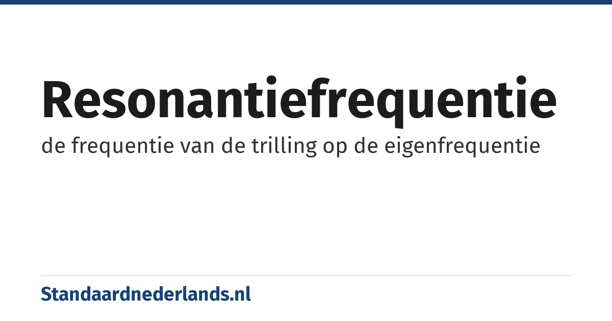 resonantiefrequentie: de frequentie van de trilling op de eigenfrequentie
