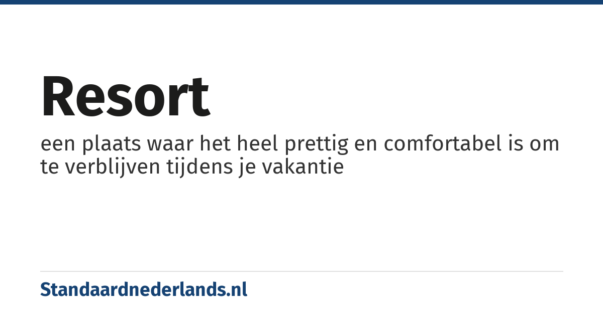 resort: een plaats waar het heel prettig en comfortabel is om te verblijven tijdens je vakantie