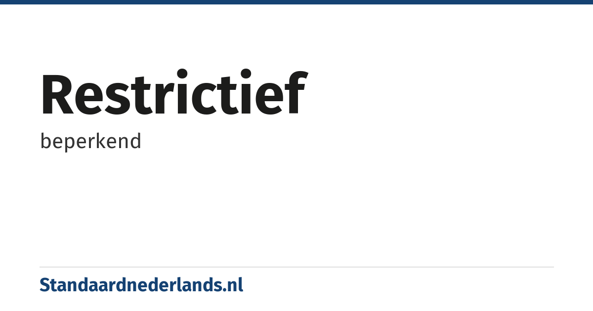 restrictief: beperkend