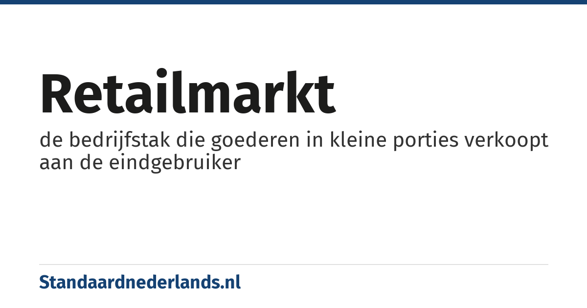 retailmarkt: de bedrijfstak die goederen in kleine porties verkoopt aan de eindgebruiker