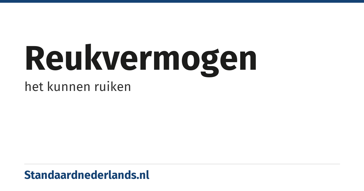 reukvermogen: het kunnen ruiken
