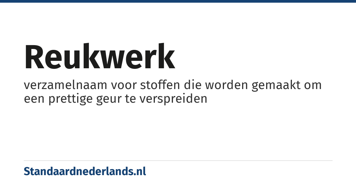 reukwerk: verzamelnaam voor stoffen die worden gemaakt om een prettige geur te verspreiden