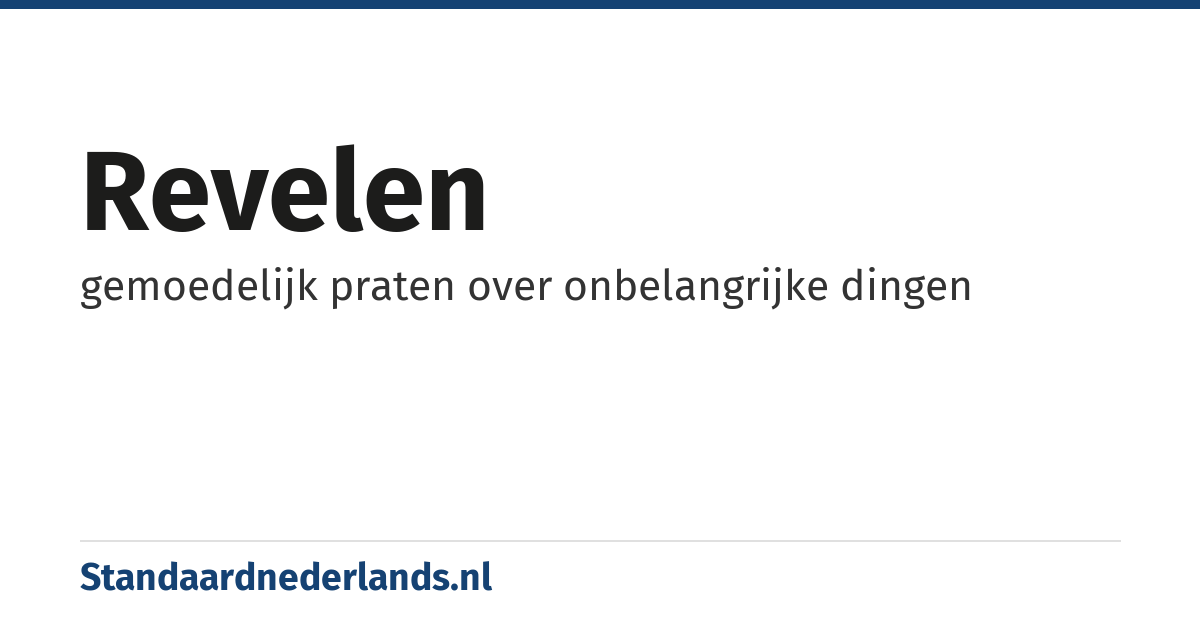 revelen: gemoedelijk praten over onbelangrijke dingen
