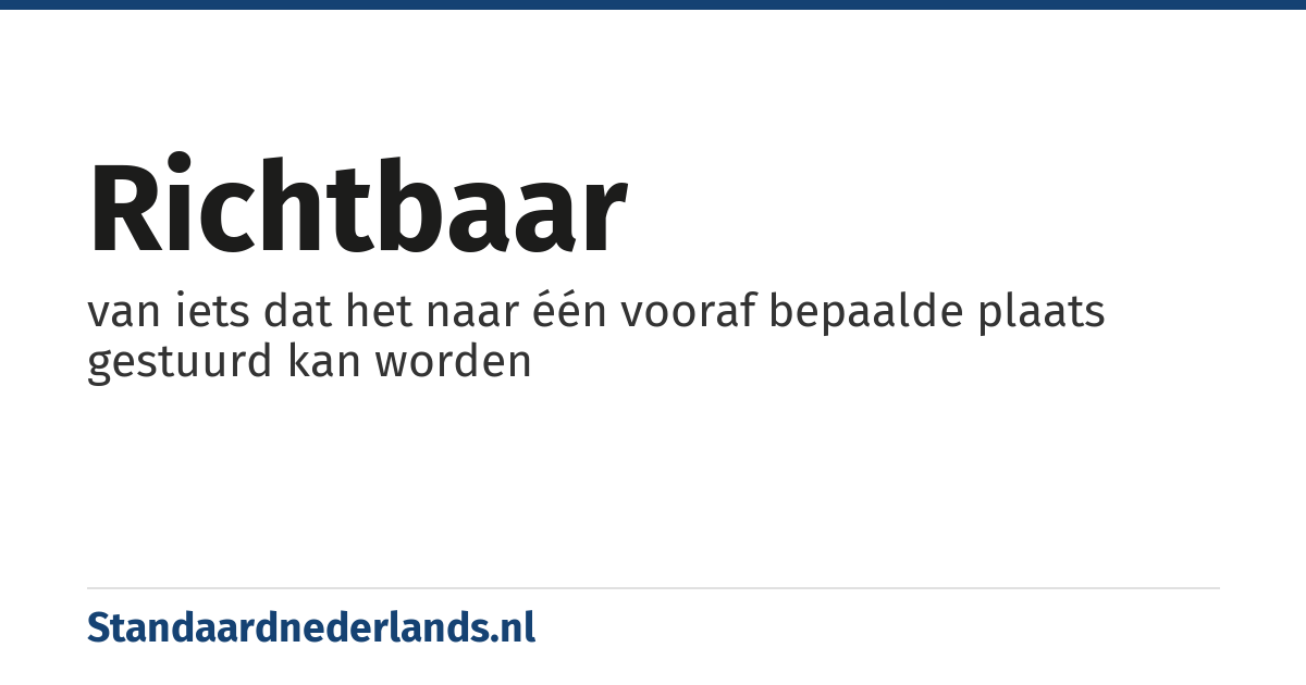 richtbaar: van iets dat het naar één vooraf bepaalde plaats gestuurd kan worden