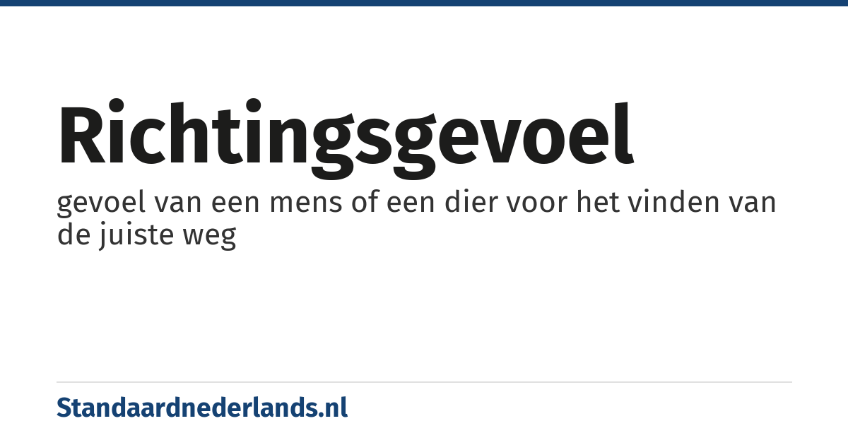 richtingsgevoel: gevoel van een mens of een dier voor het vinden van de juiste weg