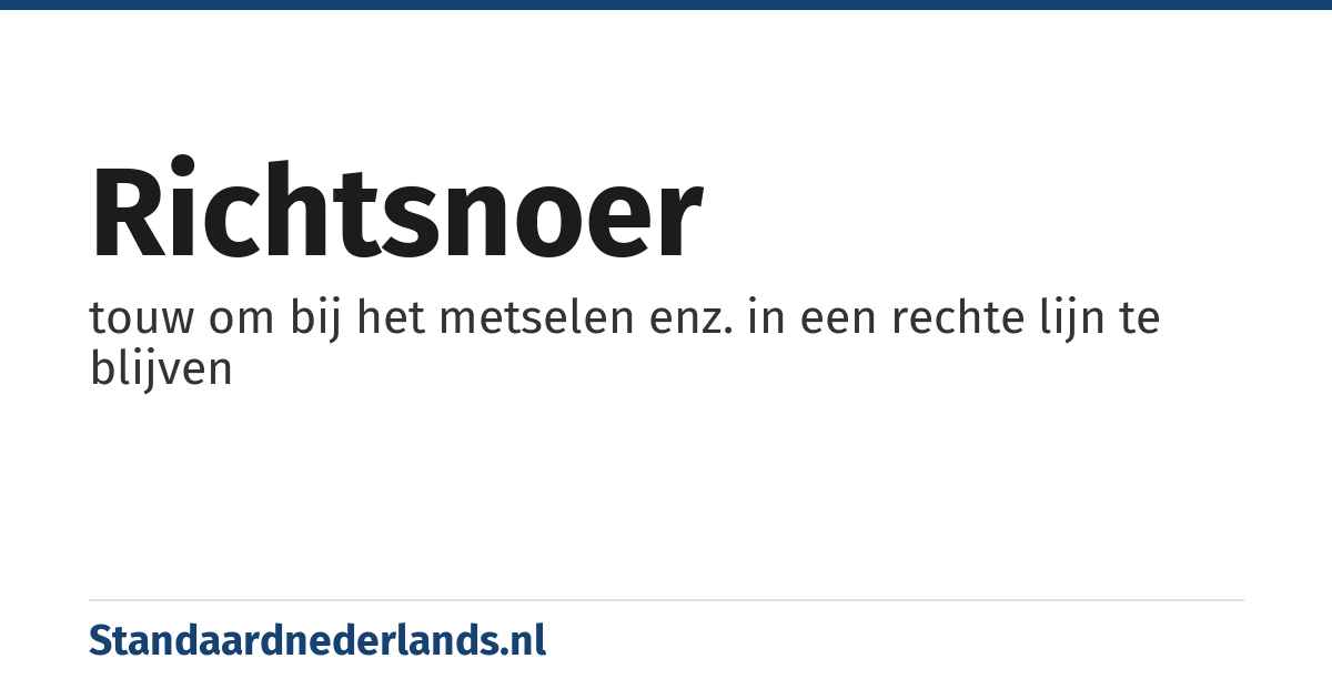 richtsnoer: touw om bij het metselen enz. in een rechte lijn te blijven