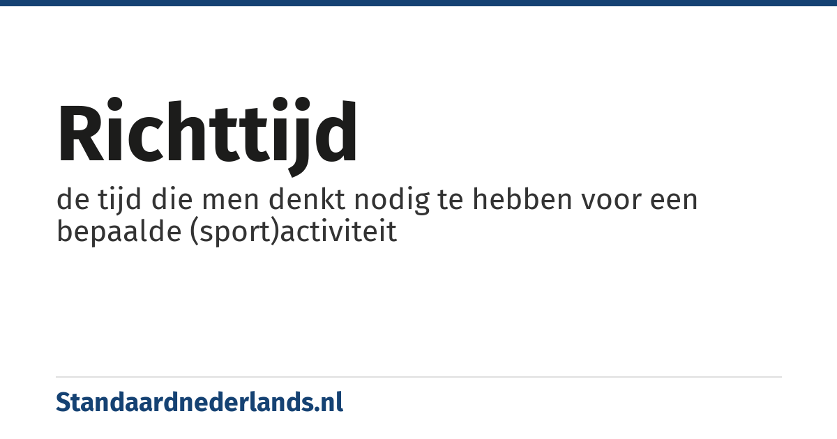 richttijd: de tijd die men denkt nodig te hebben voor een bepaalde (sport)activiteit