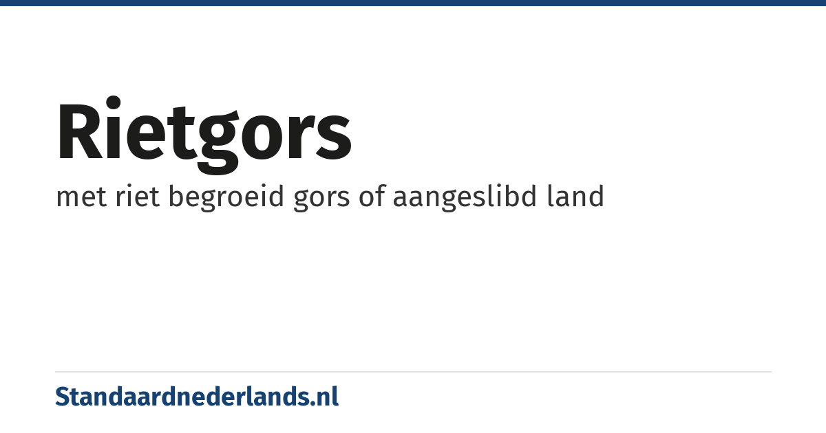 rietgors: met riet begroeid gors of aangeslibd land