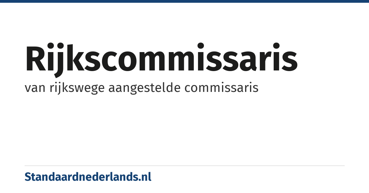 rijkscommissaris: van rijkswege aangestelde commissaris