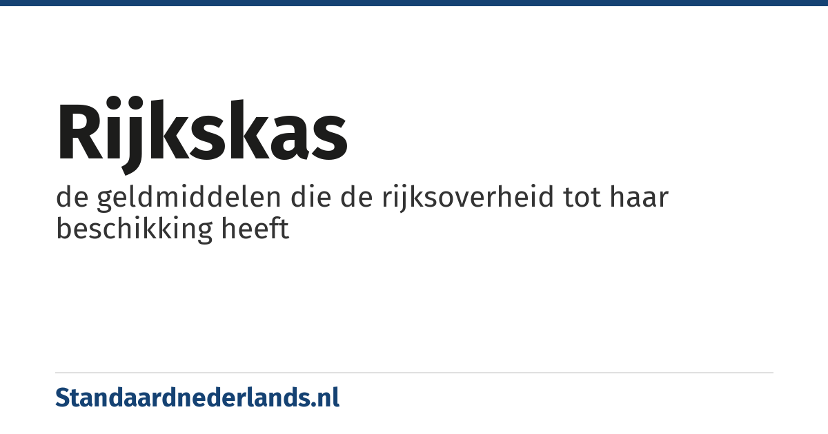 rijkskas: de geldmiddelen die de rijksoverheid tot haar beschikking heeft