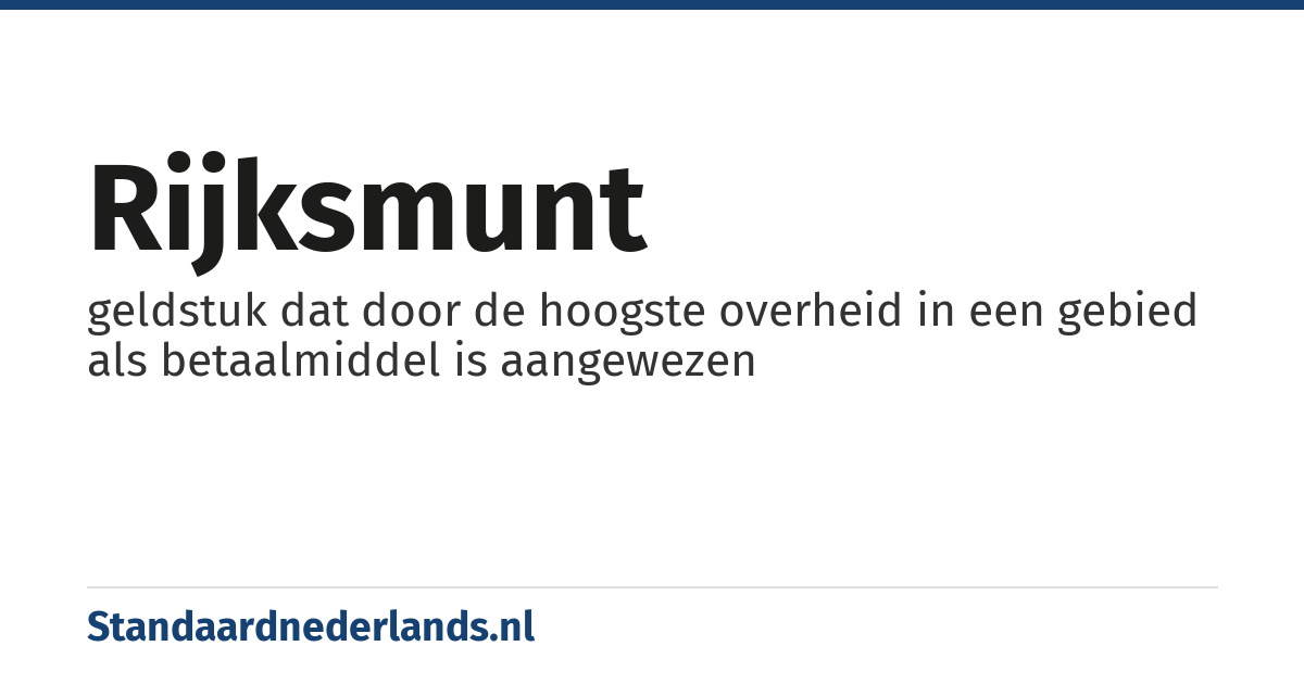 rijksmunt: geldstuk dat door de hoogste overheid in een gebied als betaalmiddel is aangewezen
