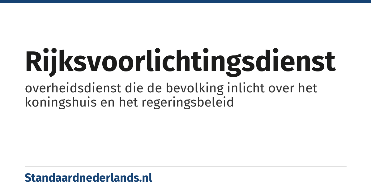Rijksvoorlichtingsdienst: overheidsdienst die de bevolking inlicht over het koningshuis en het regeringsbeleid
