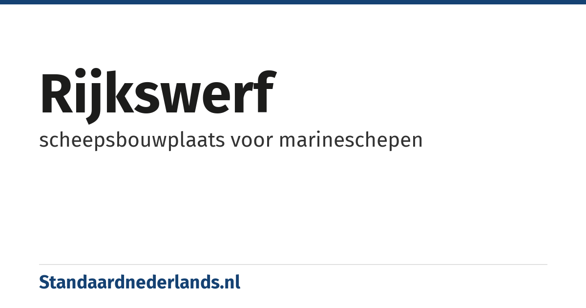 rijkswerf: scheepsbouwplaats voor marineschepen