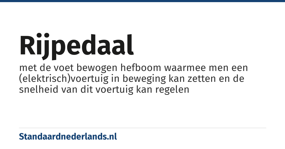 rijpedaal: met de voet bewogen hefboom waarmee men een (elektrisch)voertuig in beweging kan zetten en de snelheid van dit voertuig kan regelen