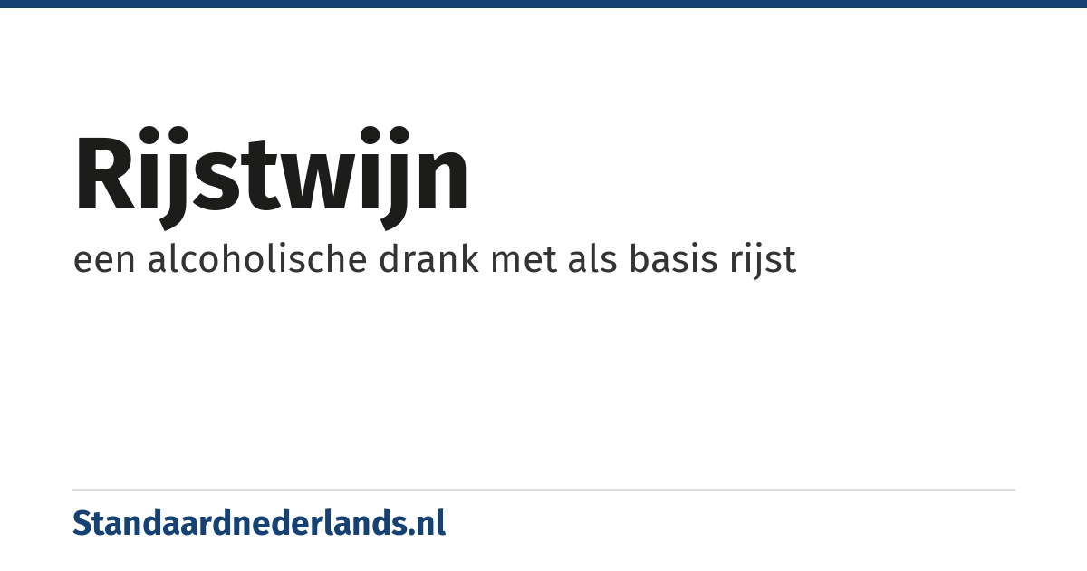 rijstwijn: een alcoholische drank met als basis rijst