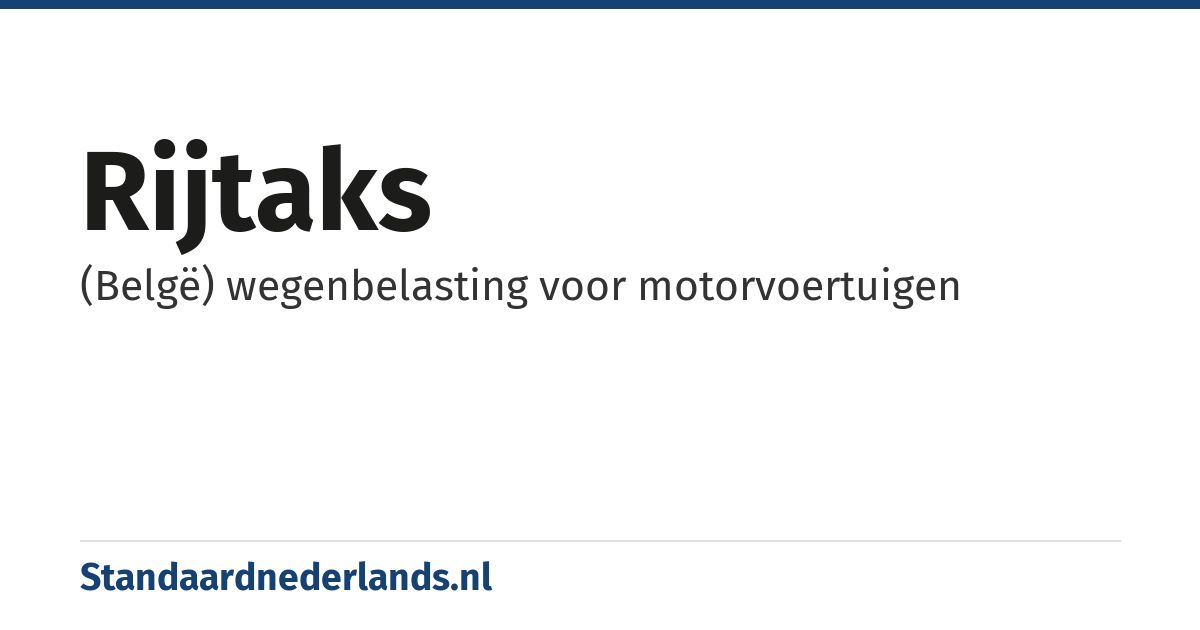 rijtaks: (Belgë) wegenbelasting voor motorvoertuigen