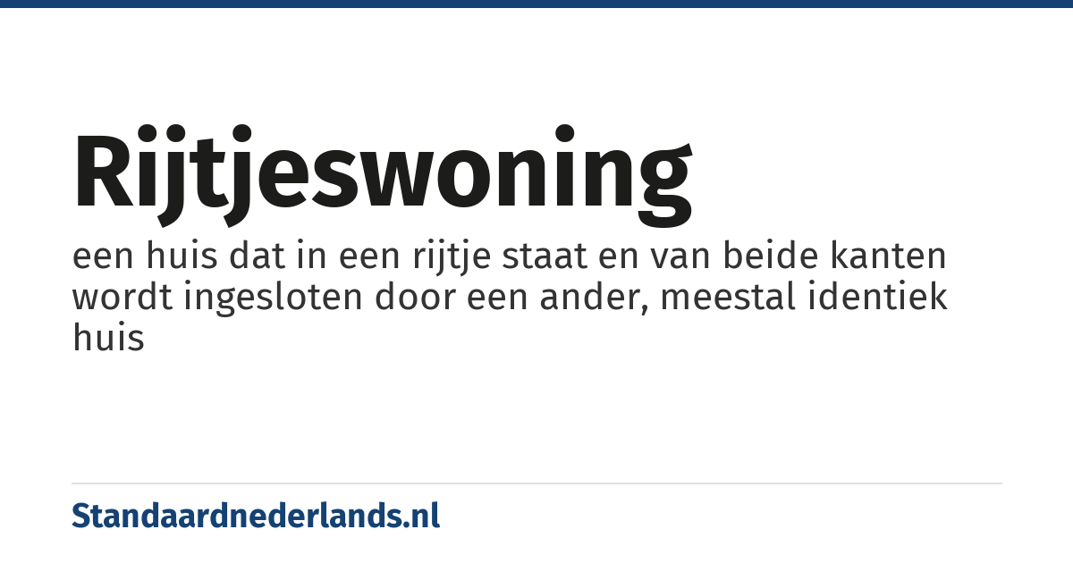 rijtjeswoning: een huis dat in een rijtje staat en van beide kanten wordt ingesloten door een ander, meestal identiek huis