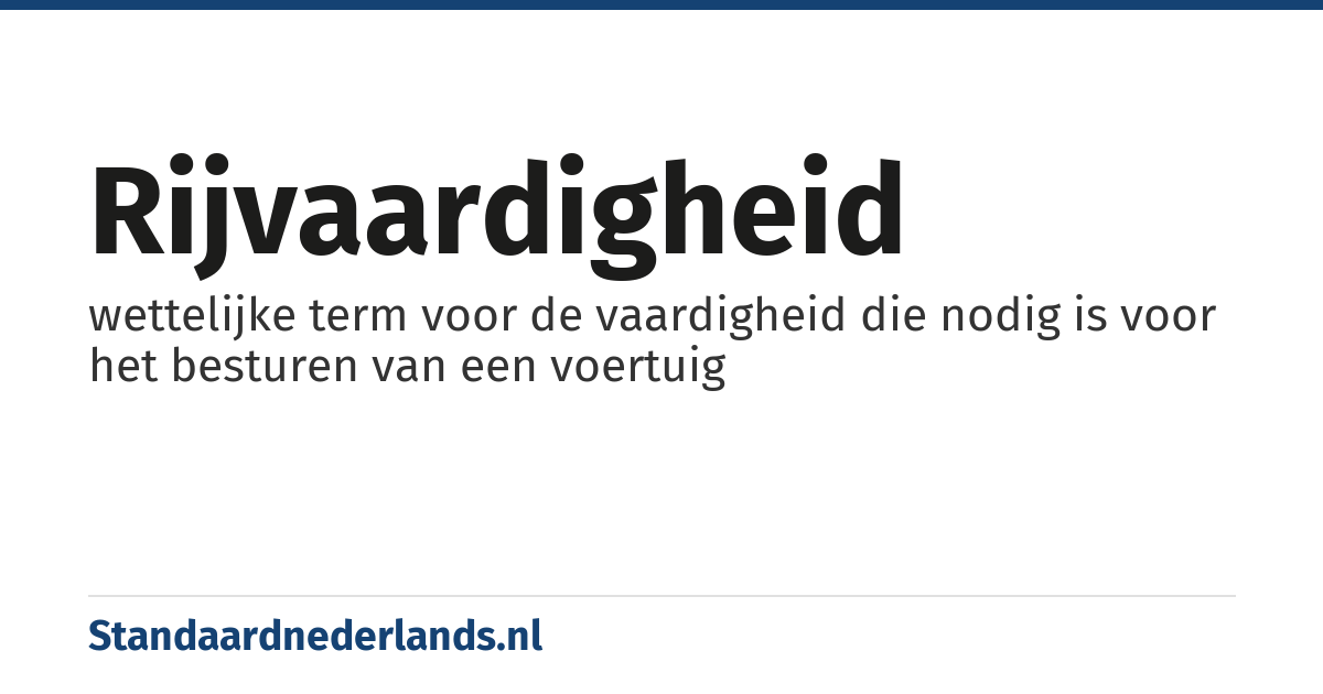 rijvaardigheid: wettelijke term voor de vaardigheid die nodig is voor het besturen van een voertuig